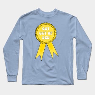 Got Out of Bed Award Long Sleeve T-Shirt